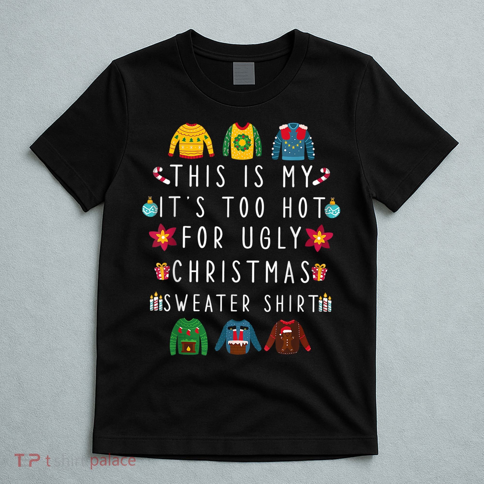 This Is My It's Too Hot For Ugly Christmas Sweaters Funny T-Shirt