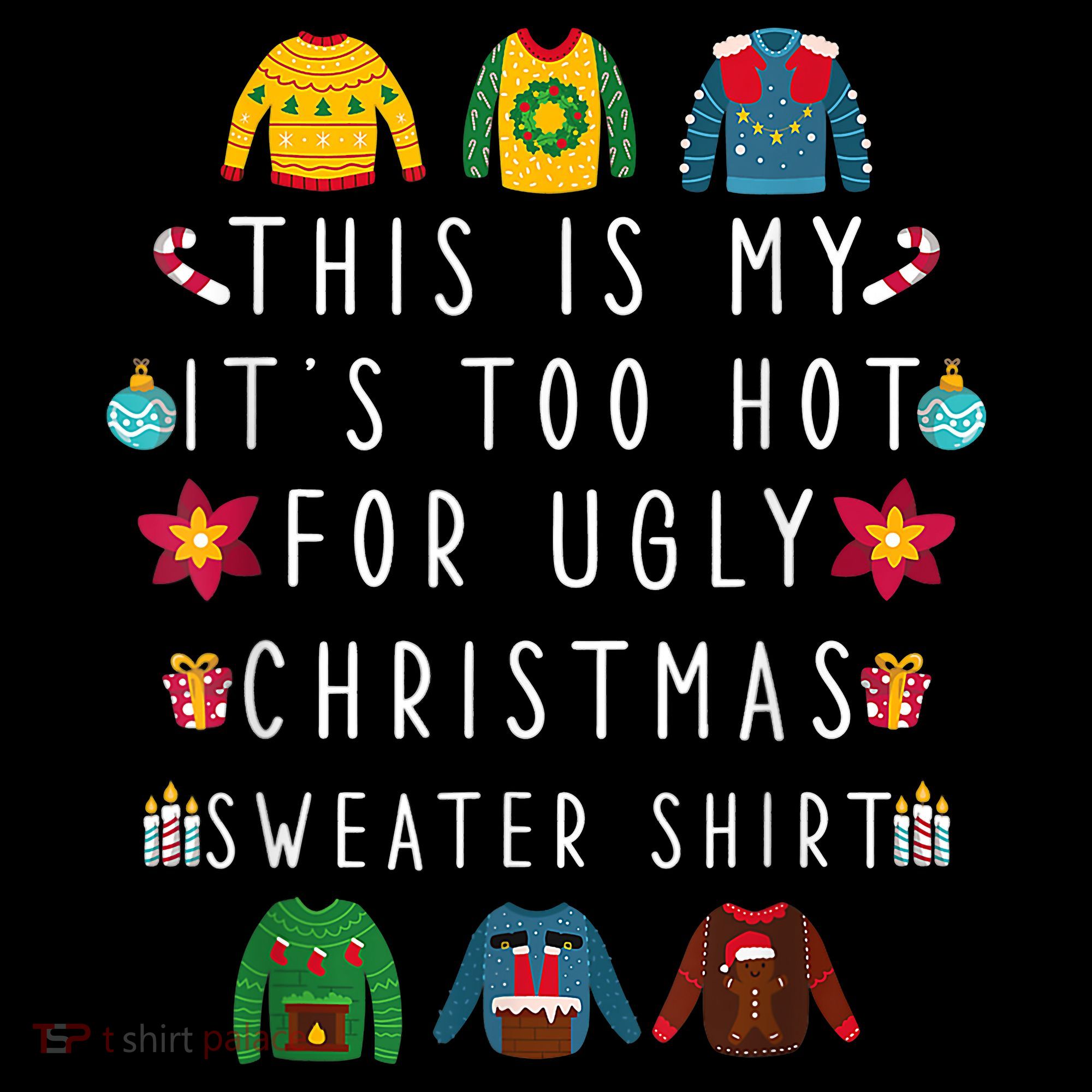 This Is My It's Too Hot For Ugly Christmas Sweaters Funny T-Shirt