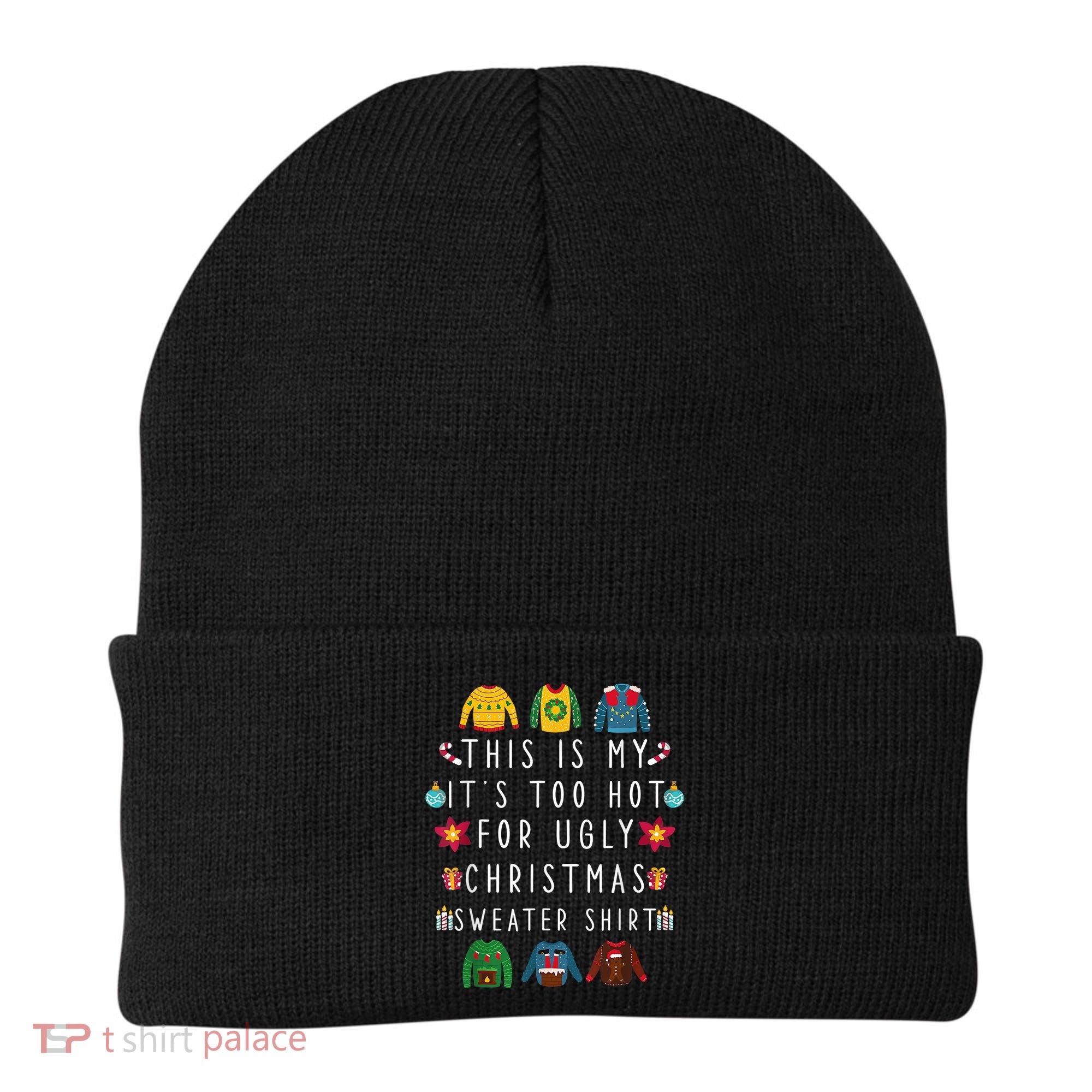 This Is My It's Too Hot For Ugly Christmas Sweaters Funny Beanie