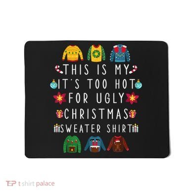 This Is My It's Too Hot For Ugly Christmas Sweaters Funny Mousepad