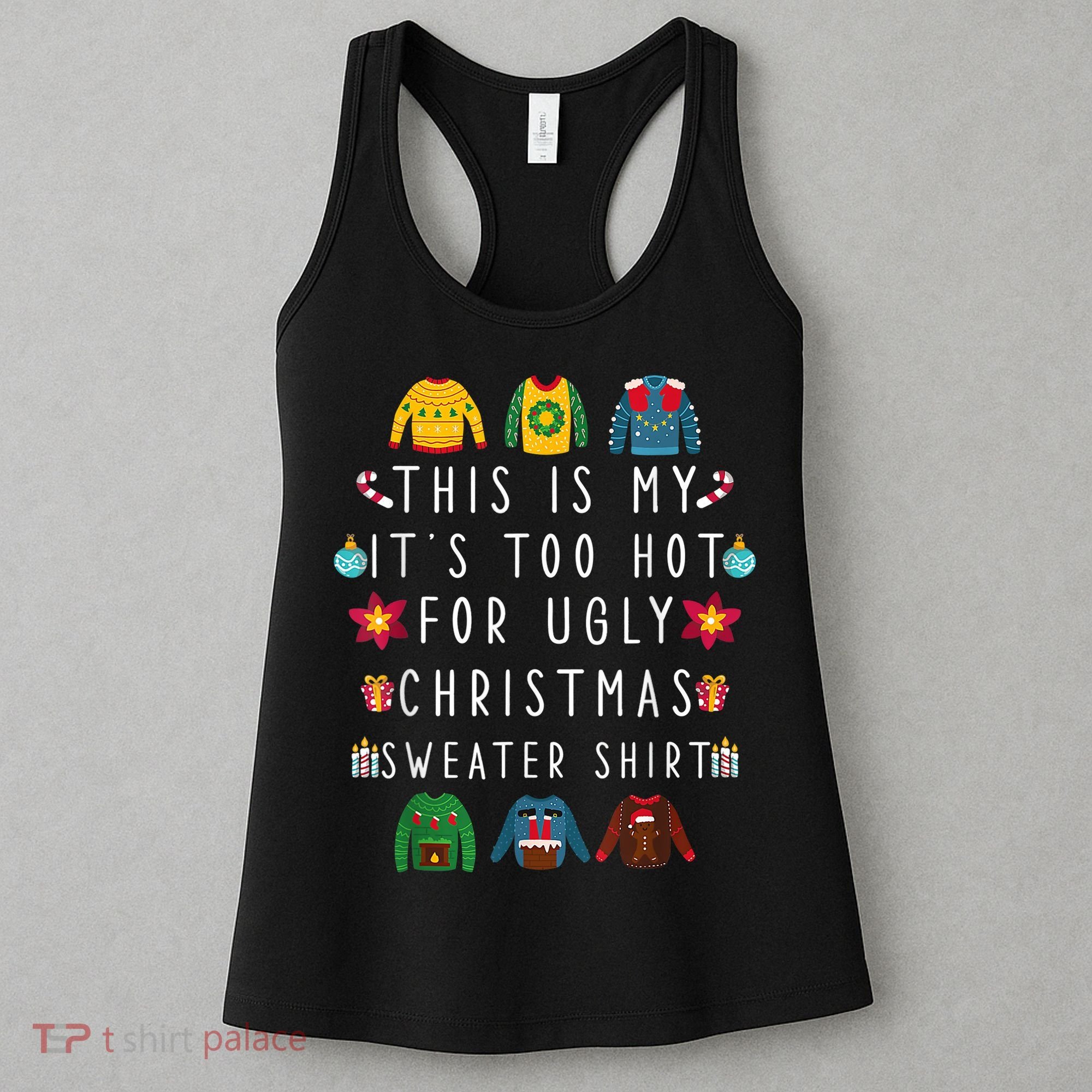 This Is My It's Too Hot For Ugly Christmas Sweaters Funny Women's Tank Top