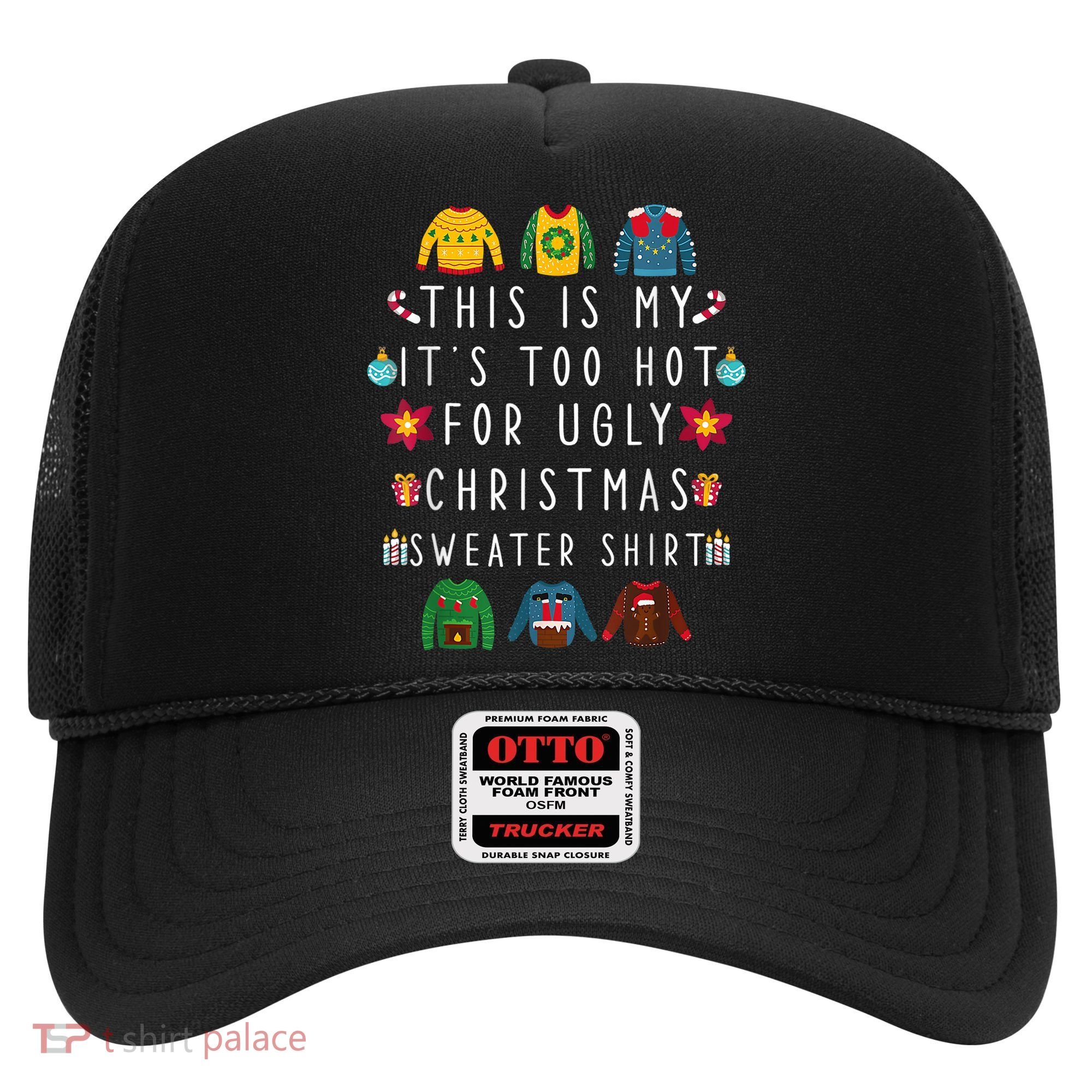 This Is My It's Too Hot For Ugly Christmas Sweaters Funny Hat