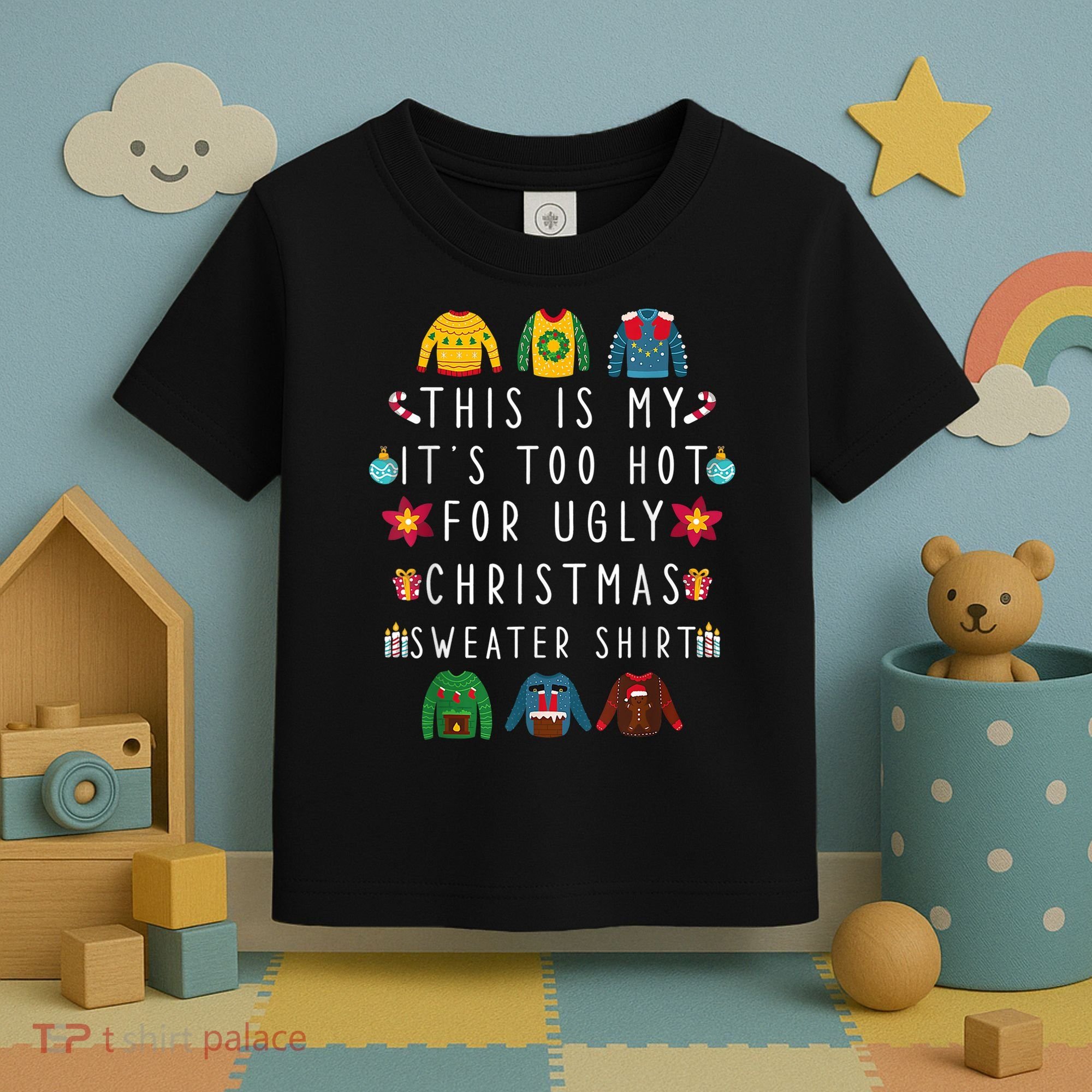 This Is My It's Too Hot For Ugly Christmas Sweaters Funny Toddler T-Shirt
