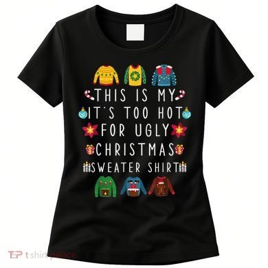 This Is My It's Too Hot For Ugly Christmas Sweaters Funny Women's T-Shirt
