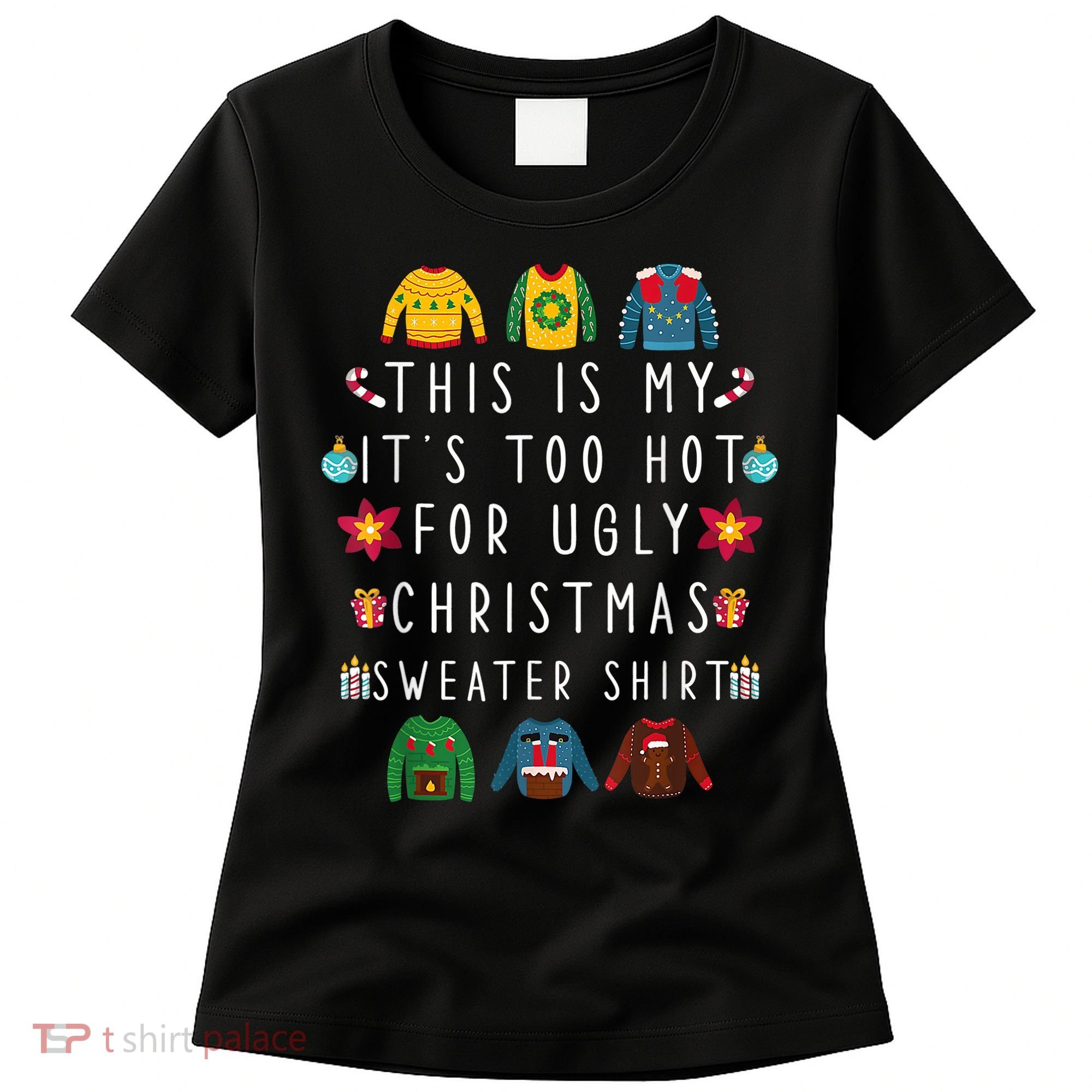 This Is My It's Too Hot For Ugly Christmas Sweaters Funny Women's T-Shirt