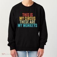 This Is My Circus These Are My Monkeys Circus Staff Party Women's Sweatshirt thumb 0