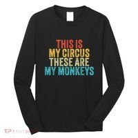 This Is My Circus These Are My Monkeys Circus Staff Party Long Sleeve Shirt thumb 0