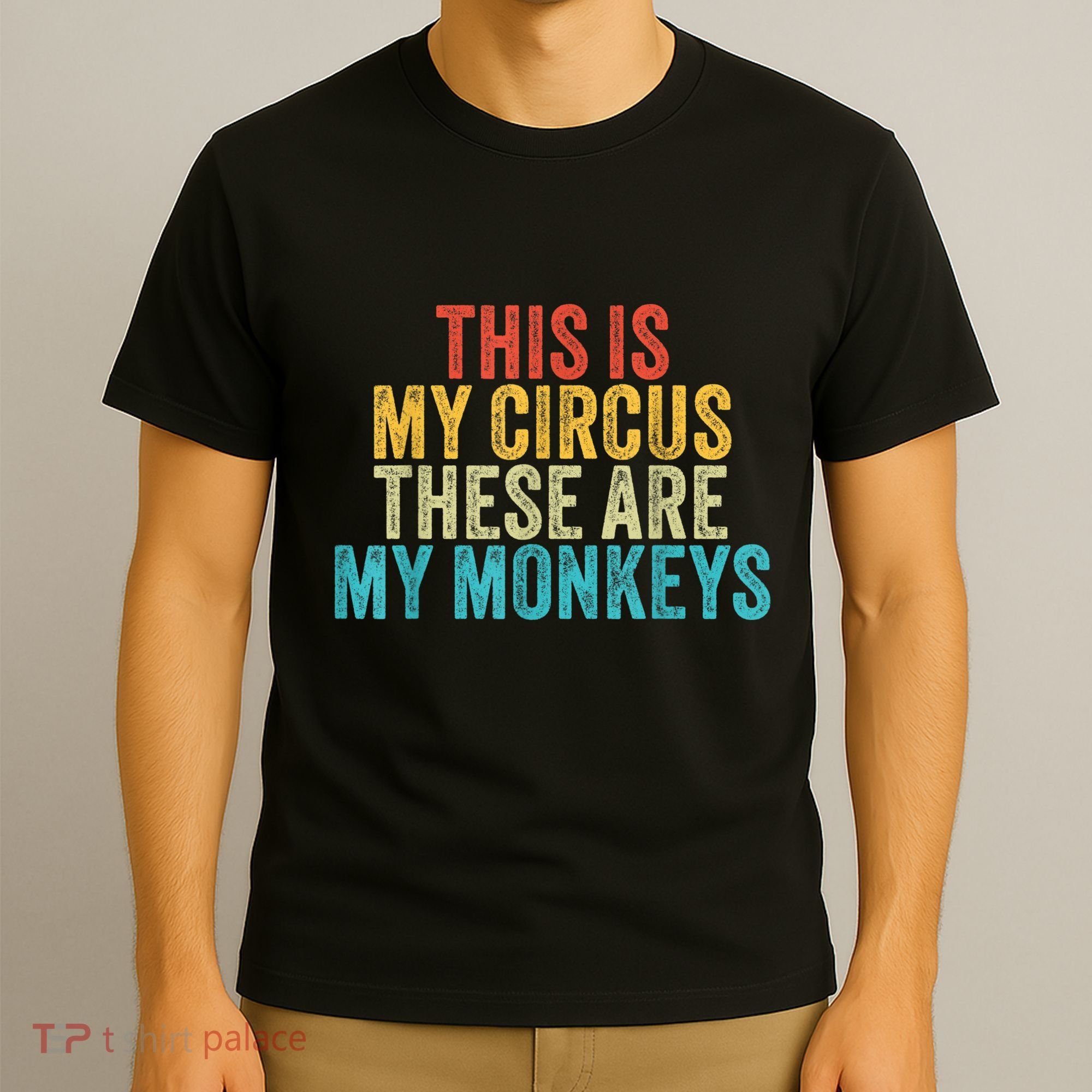 This Is My Circus These Are My Monkeys Circus Staff Party T-Shirt