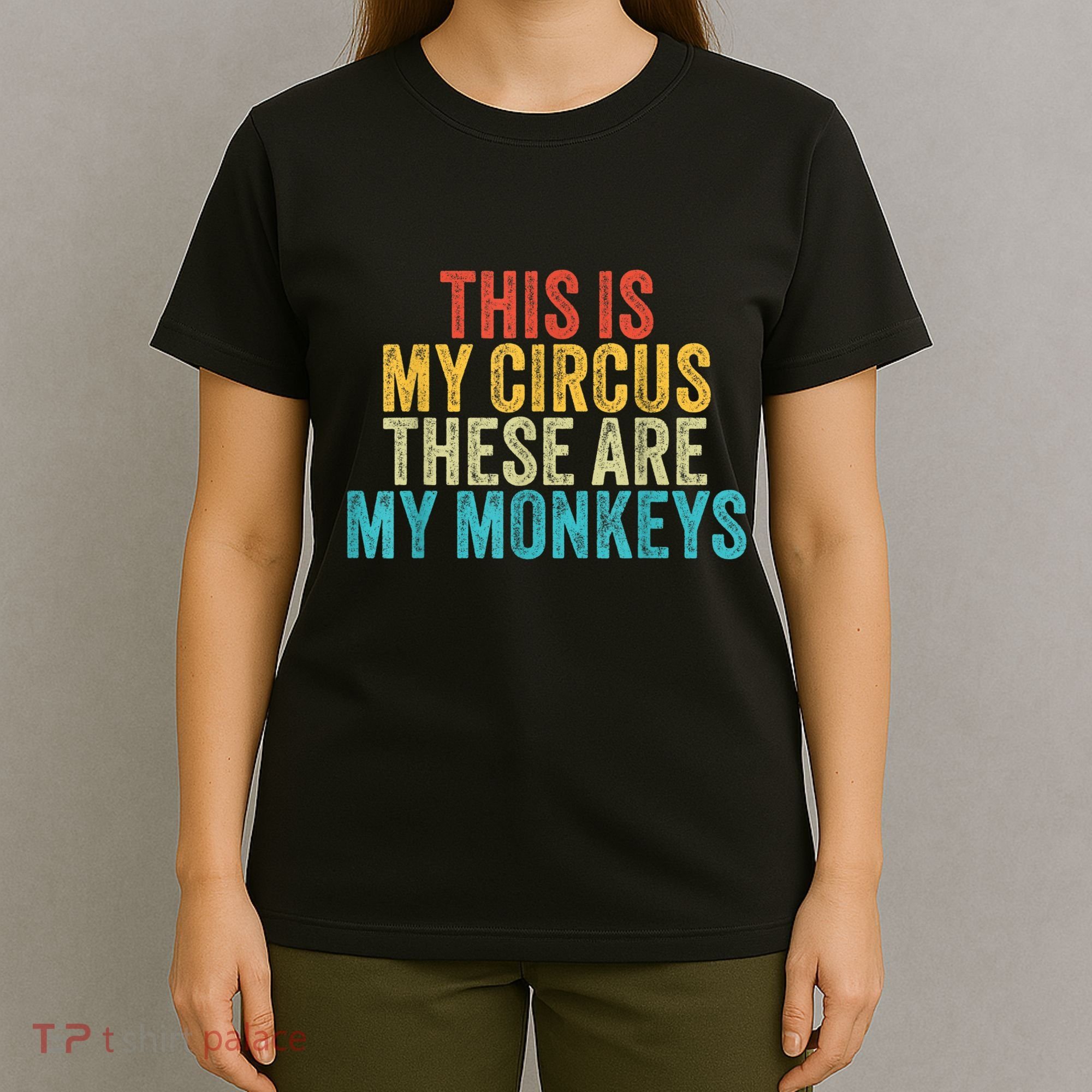 This Is My Circus These Are My Monkeys Circus Staff Party T-Shirt
