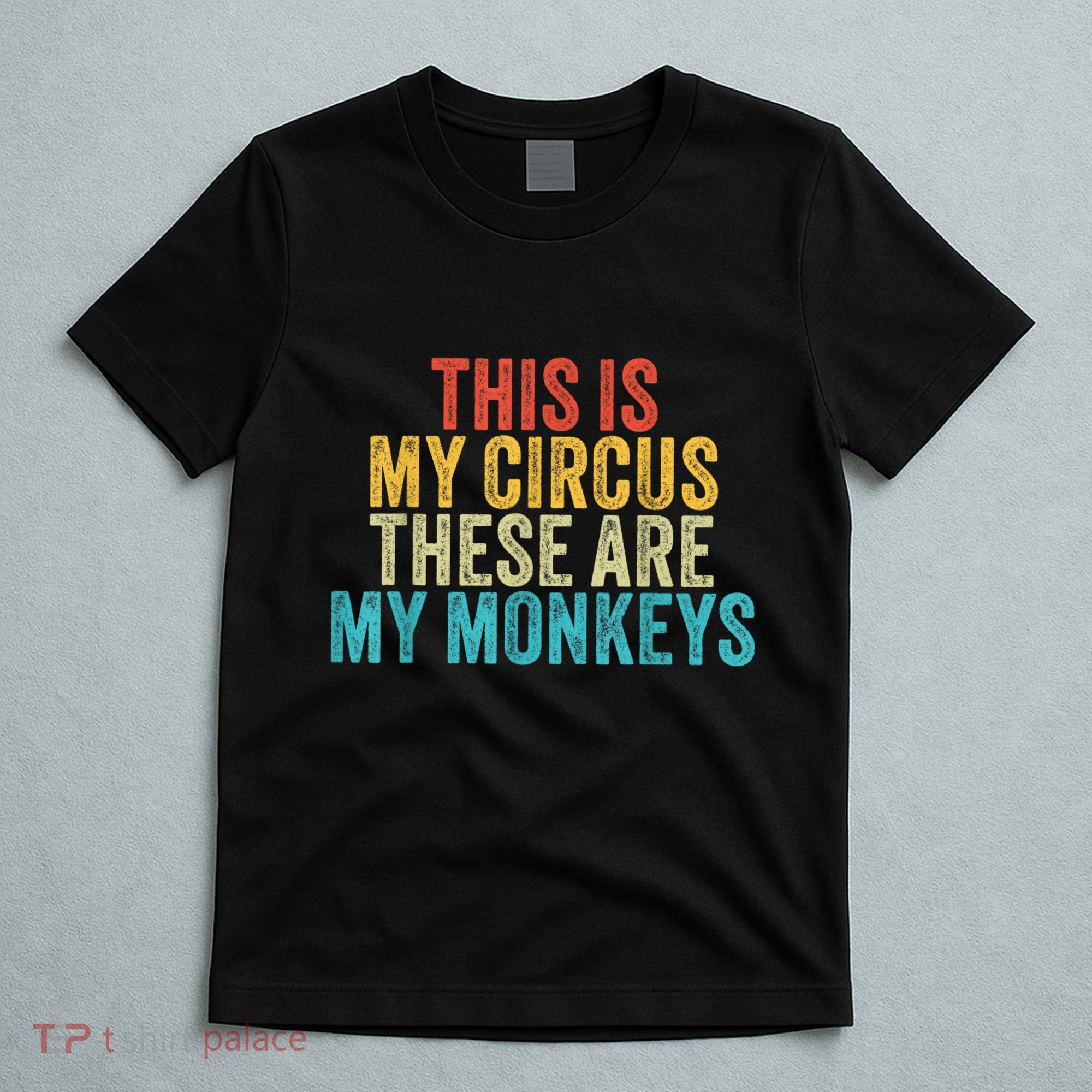 This Is My Circus These Are My Monkeys Circus Staff Party T-Shirt