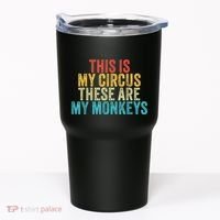 This Is My Circus These Are My Monkeys Circus Staff Party Tumbler thumb 0