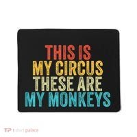 This Is My Circus These Are My Monkeys Circus Staff Party Mousepad thumb 0