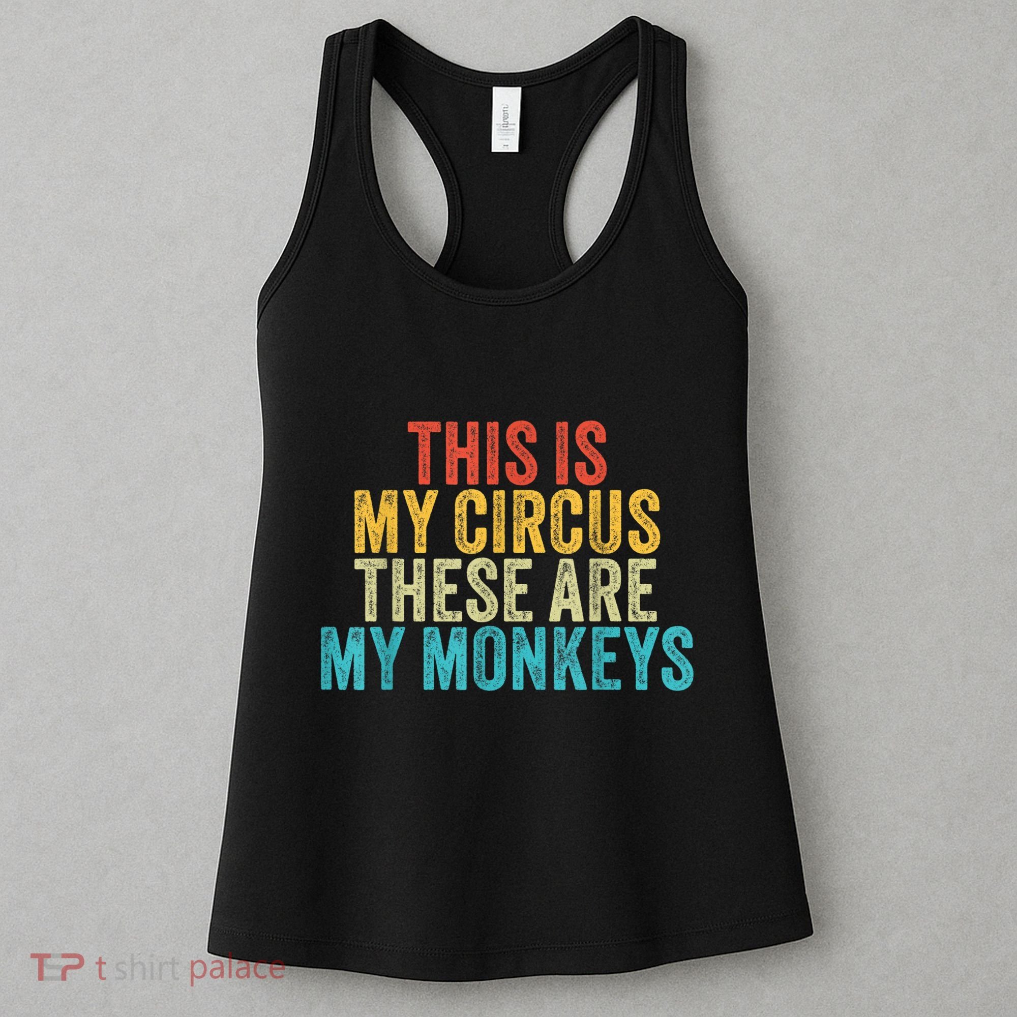 This Is My Circus These Are My Monkeys Circus Staff Party Women's Tank Top