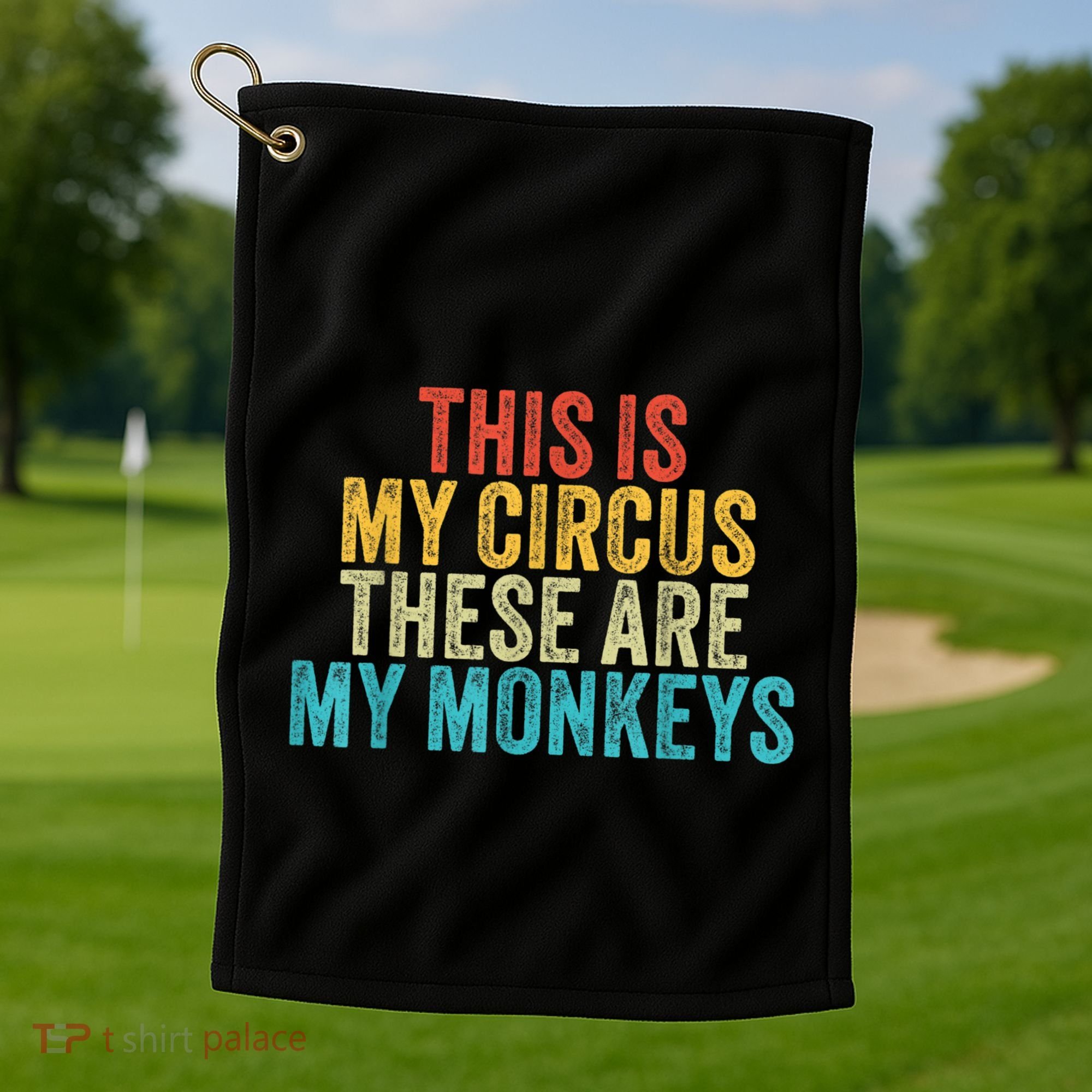 This Is My Circus These Are My Monkeys Circus Staff Party Golf Towel