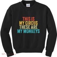 This Is My Circus These Are My Monkeys Circus Staff Party Kids Sweatshirt thumb 0