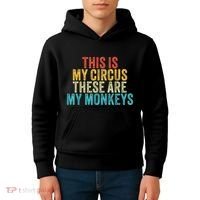 This Is My Circus These Are My Monkeys Circus Staff Party Kids Hoodie thumb 4