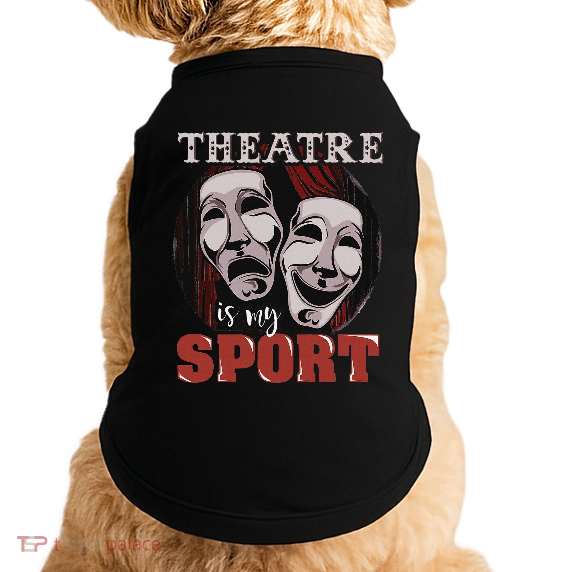 Theatre Is My Sport Musical Actor Gift Doggie Tank