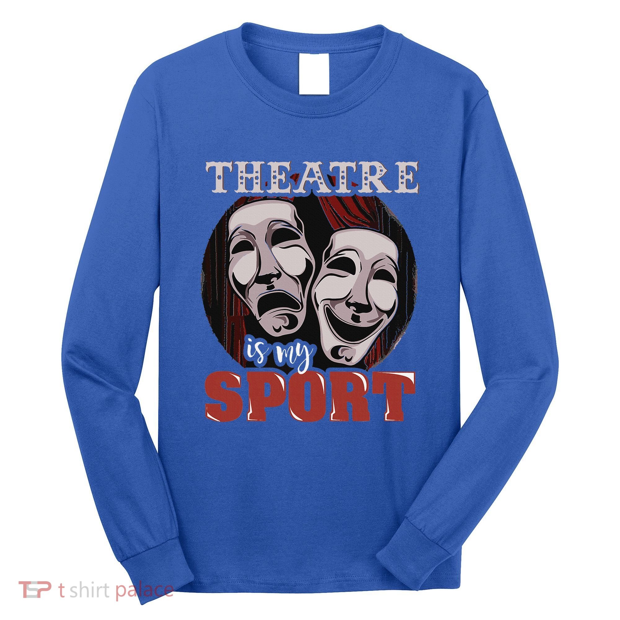 Theatre Is My Sport Musical Actor Gift Long Sleeve Shirt