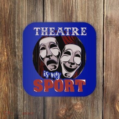 Theatre Is My Sport Musical Actor Gift Coaster