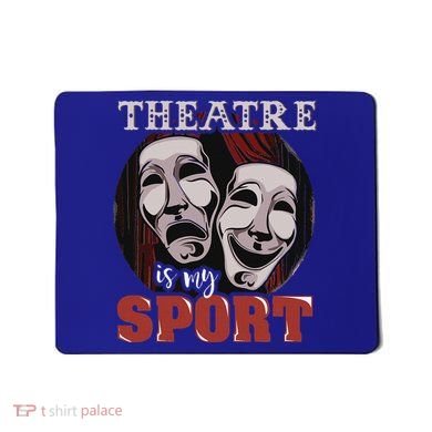 Theatre Is My Sport Musical Actor Gift Mousepad