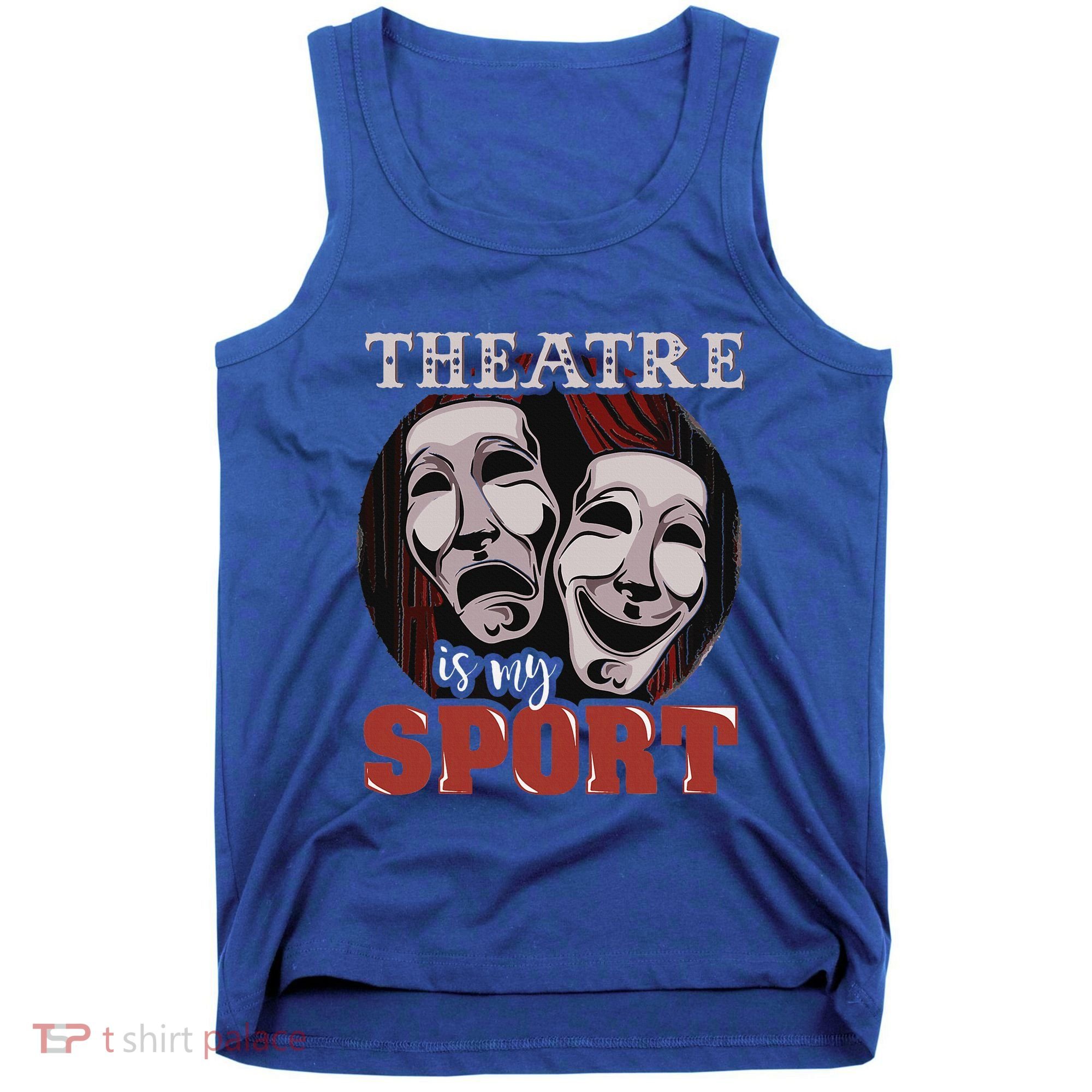 Theatre Is My Sport Musical Actor Gift Tank Top