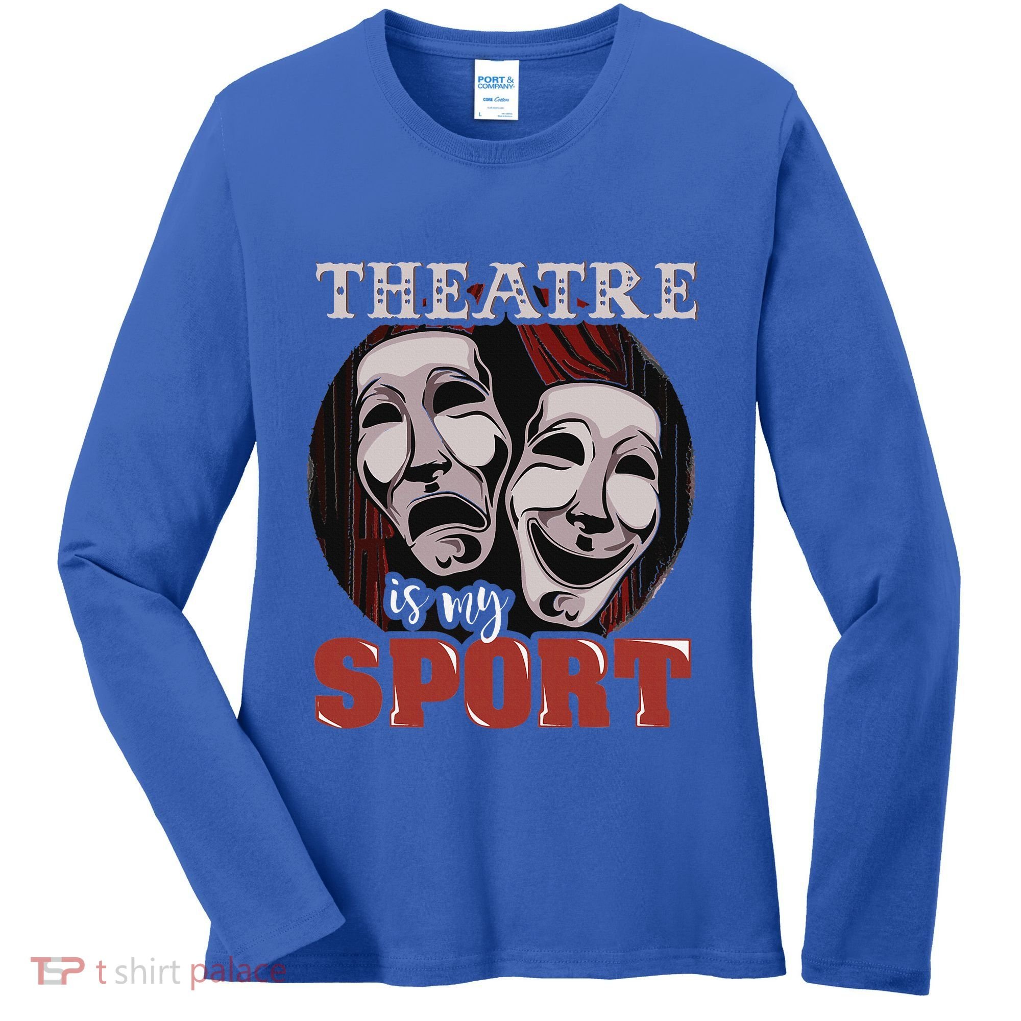 Theatre Is My Sport Musical Actor Gift Women's Long Sleeve Shirt
