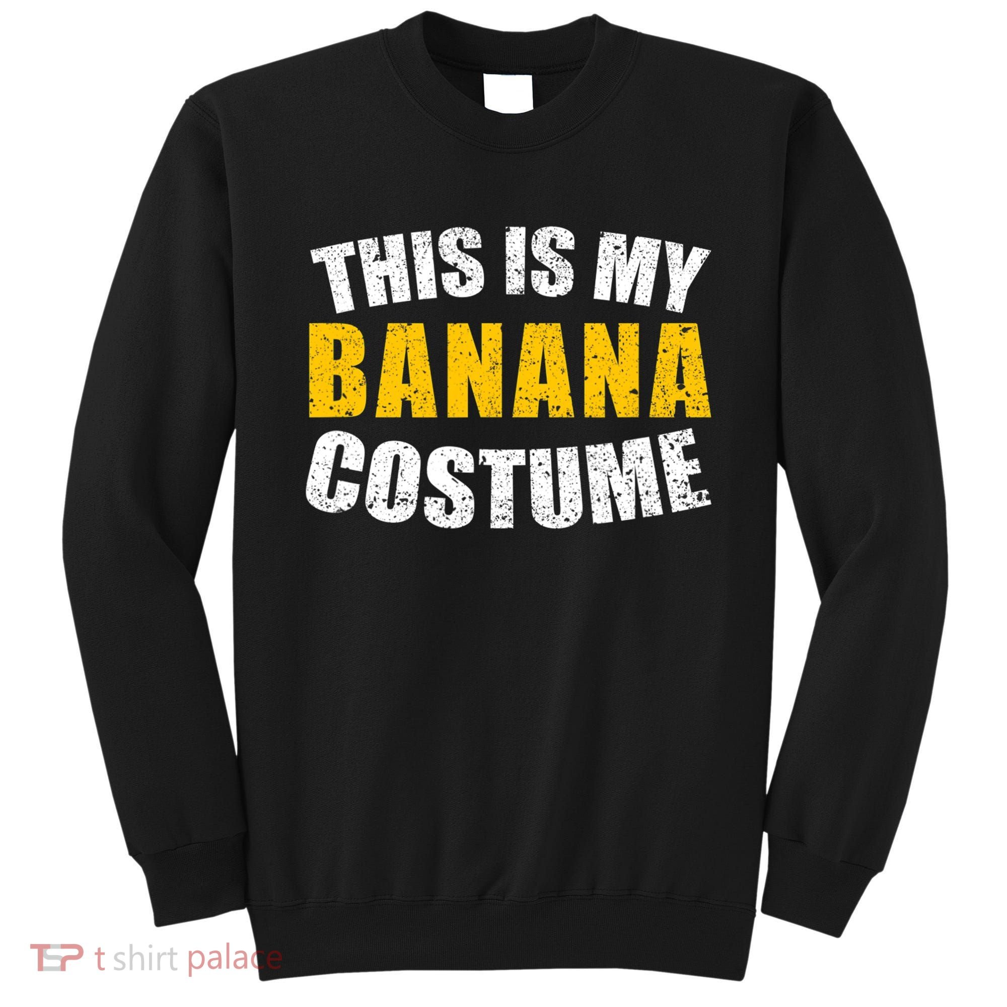 This Is My BANANA Costume Lazy Creepy Halloween Costume Sweatshirt
