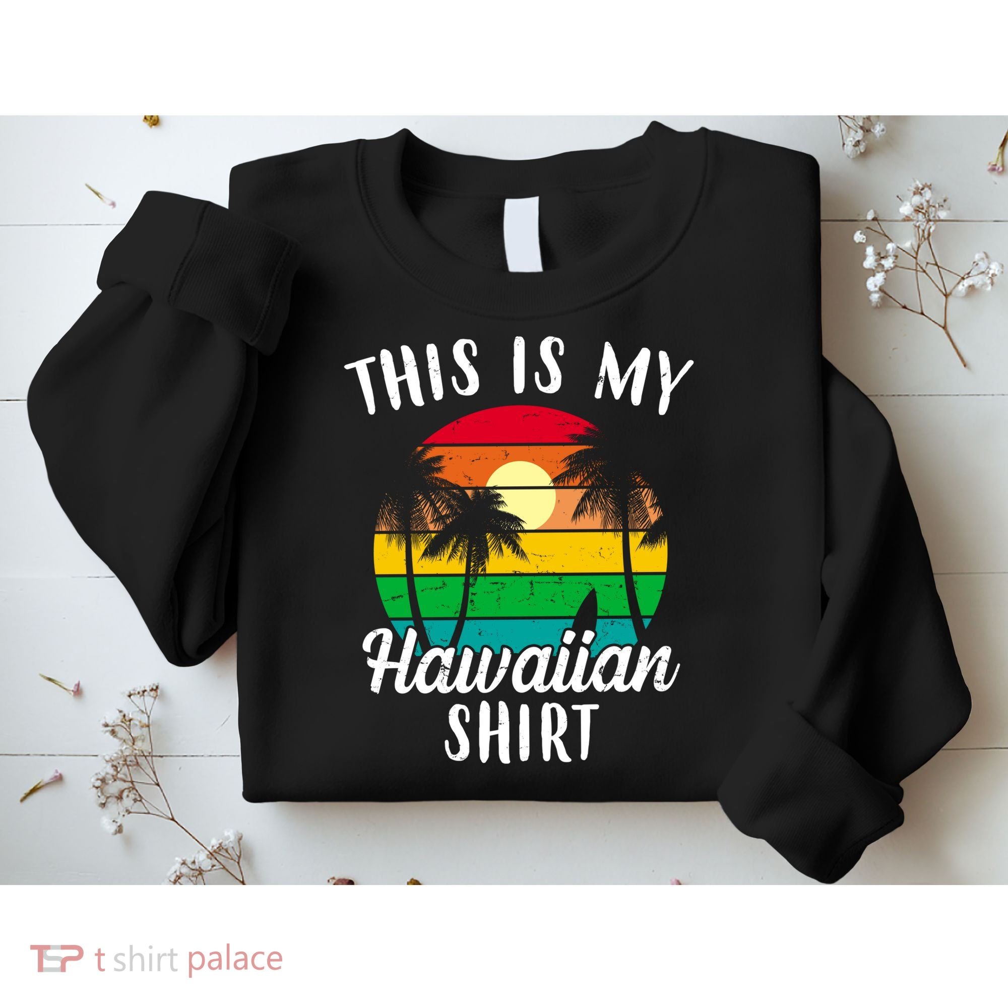This Is My Hawaiian Shirt Sweatshirt