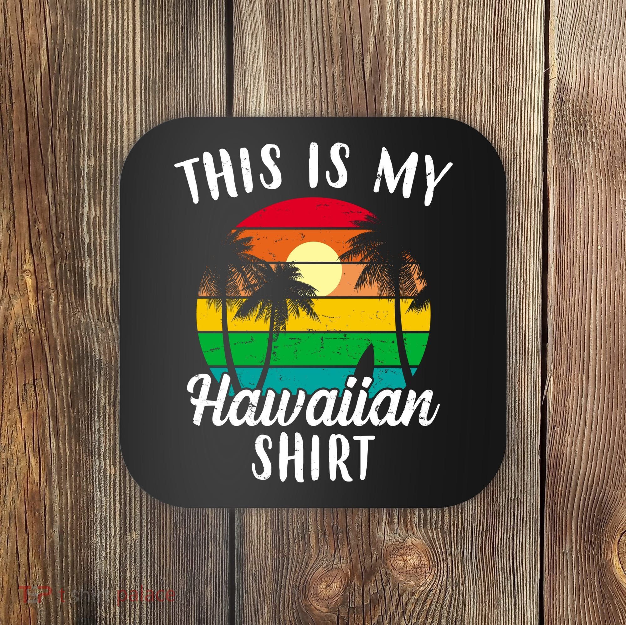 This Is My Hawaiian Shirt Coaster