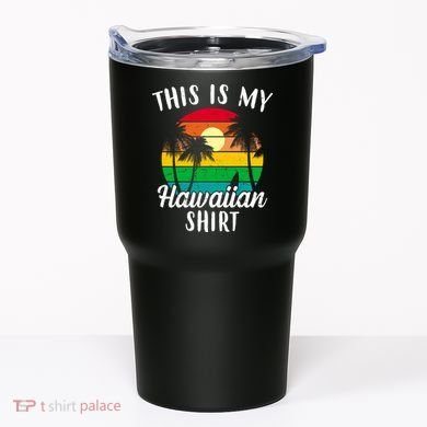 This Is My Hawaiian Shirt Tumbler