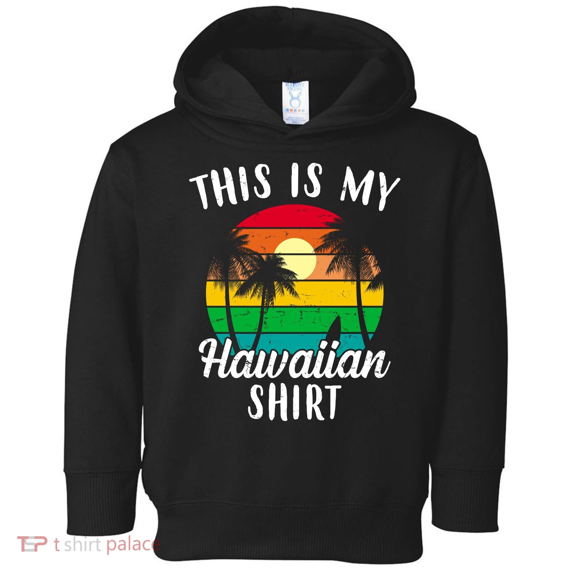 This Is My Hawaiian Shirt Toddler Hoodie