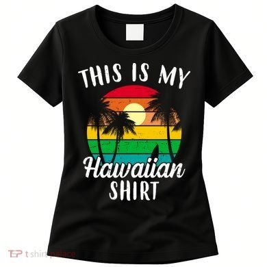 This Is My Hawaiian Shirt Women's T-Shirt