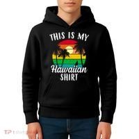 This Is My Hawaiian Shirt Kids Hoodie thumb 4