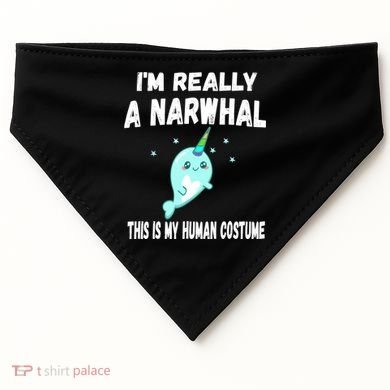 This Is My Human Costume Cute Gift I'm Really A Narwhal Funny Gift USA-Made Doggie Bandana