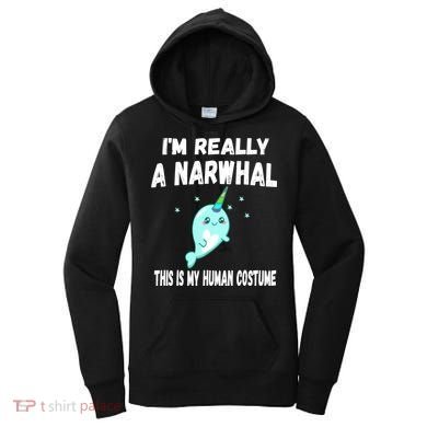 This Is My Human Costume Cute Gift I'm Really A Narwhal Funny Gift Women's Hoodie