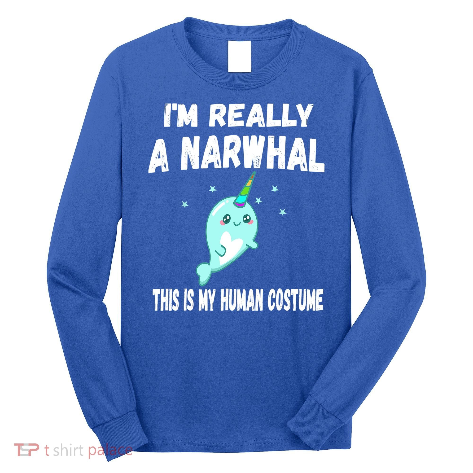 This Is My Human Costume Cute Gift I'm Really A Narwhal Funny Gift Long Sleeve Shirt