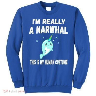 This Is My Human Costume Cute Gift I'm Really A Narwhal Funny Gift Sweatshirt