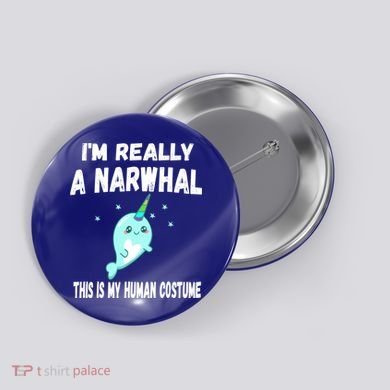This Is My Human Costume Cute Gift I'm Really A Narwhal Funny Gift Button