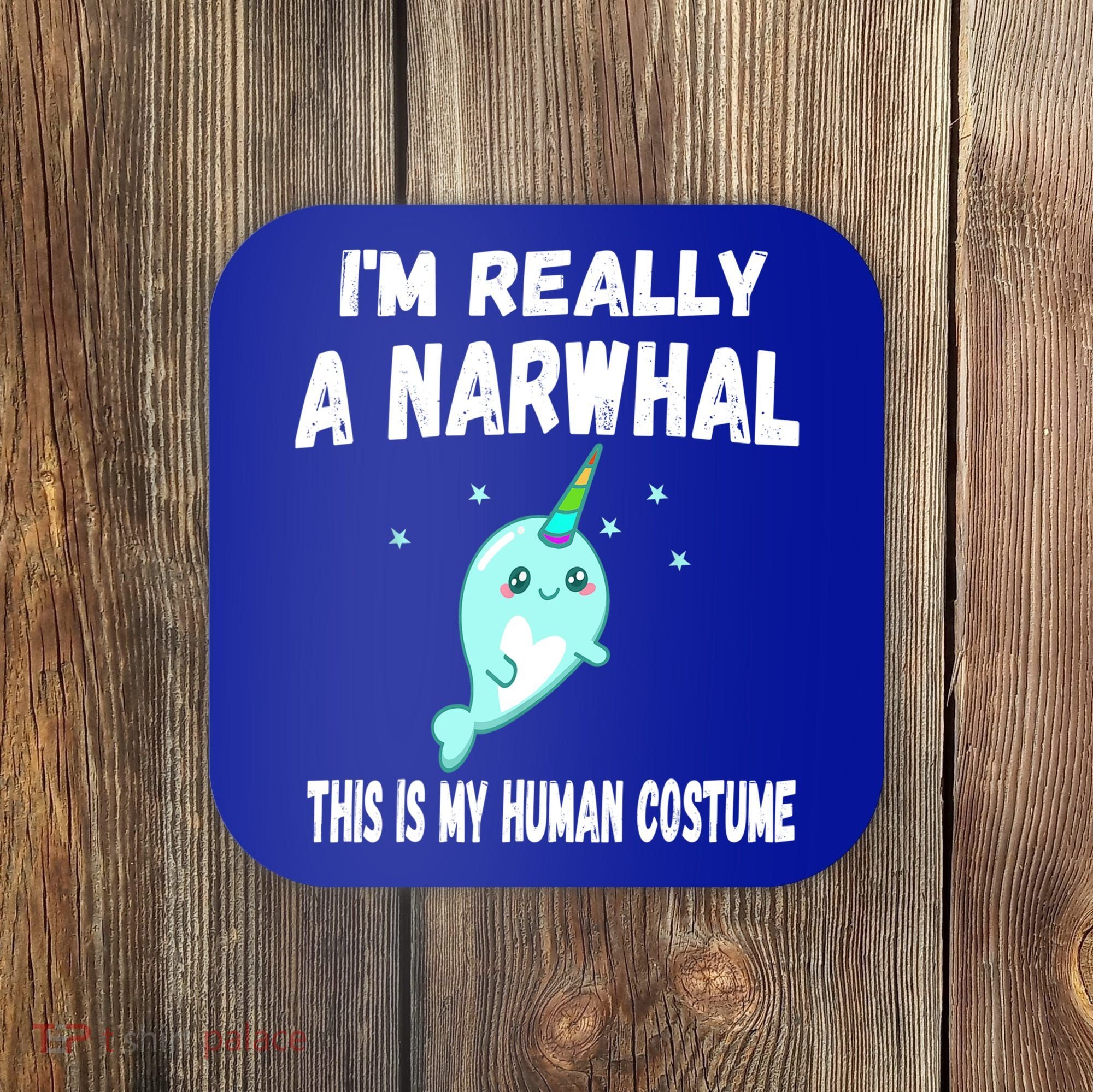 This Is My Human Costume Cute Gift I'm Really A Narwhal Funny Gift Coaster