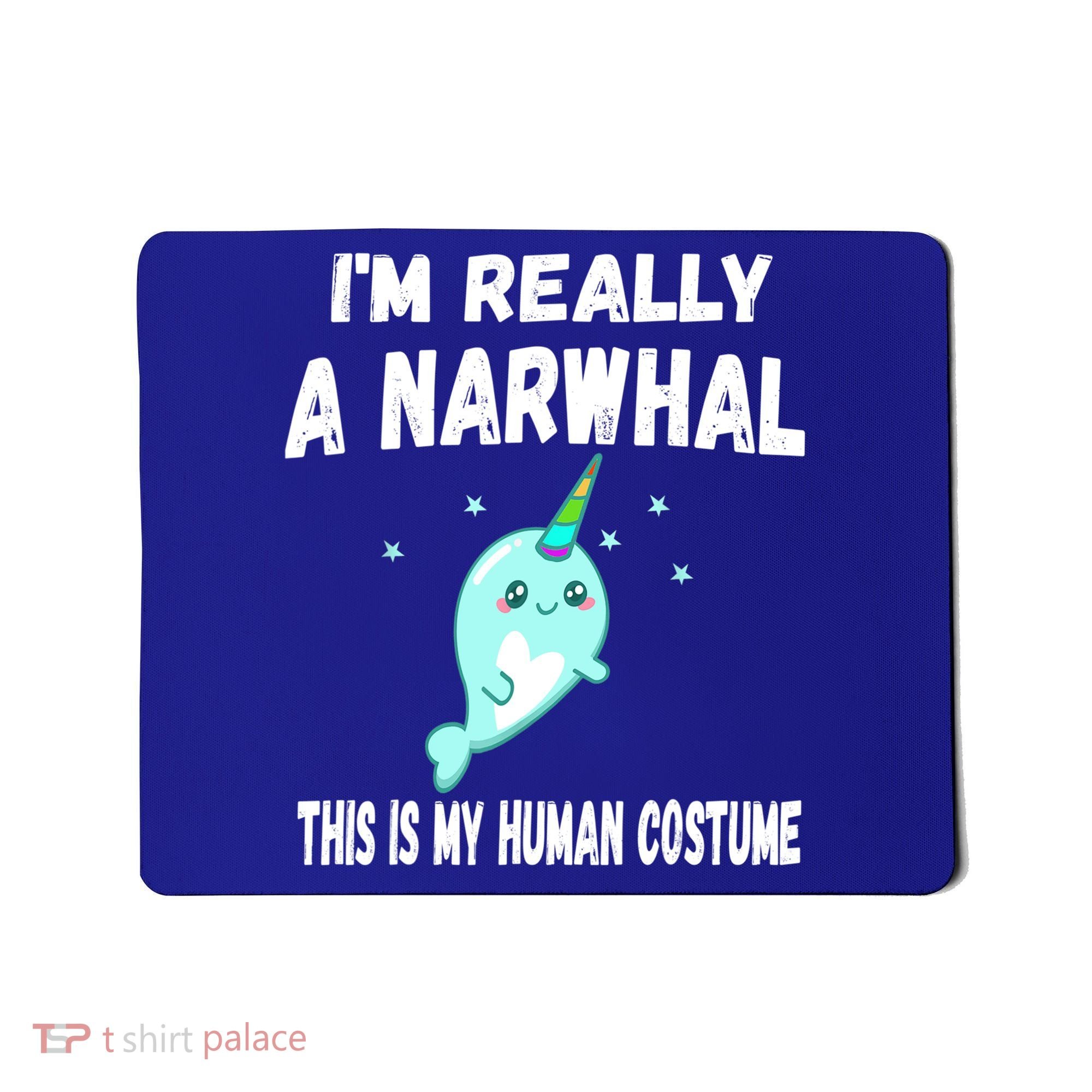 This Is My Human Costume Cute Gift I'm Really A Narwhal Funny Gift Mousepad
