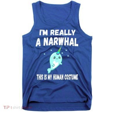 This Is My Human Costume Cute Gift I'm Really A Narwhal Funny Gift Tank Top