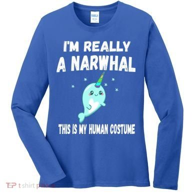 This Is My Human Costume Cute Gift I'm Really A Narwhal Funny Gift Women's Long Sleeve Shirt