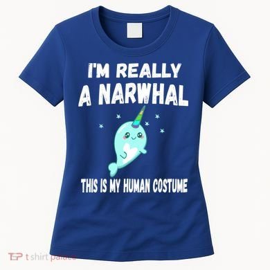 This Is My Human Costume Cute Gift I'm Really A Narwhal Funny Gift Women's T-Shirt