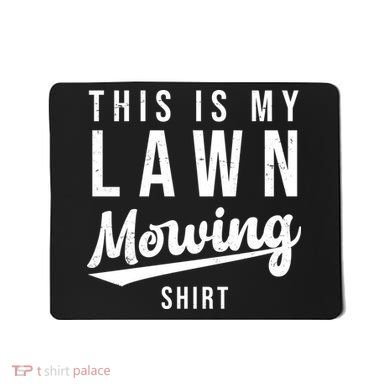 This Is My Lawn Mowing Shirt Mousepad