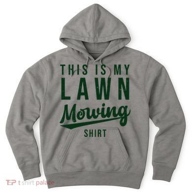 This Is My Lawn Mowing Shirt Hoodie