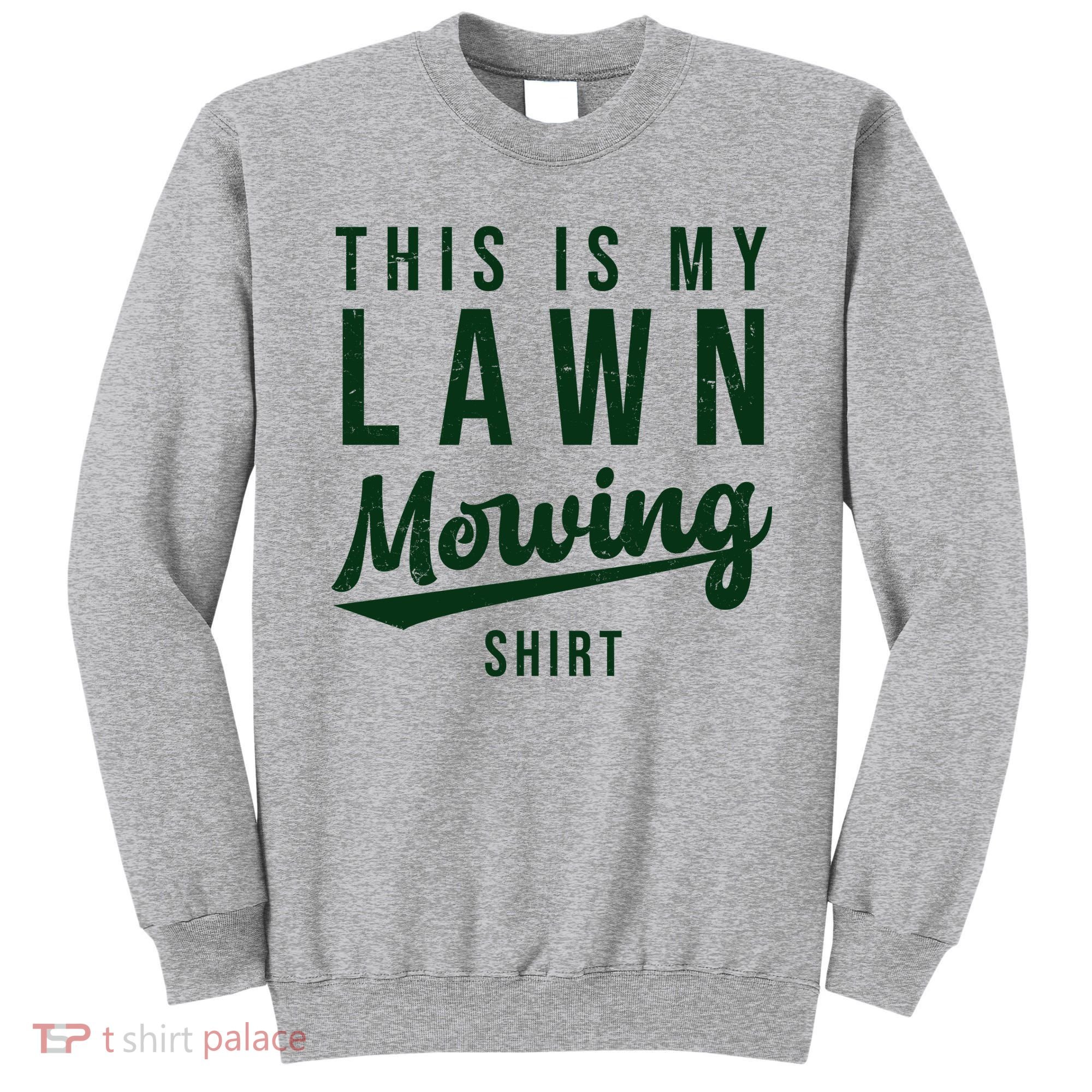 This Is My Lawn Mowing Shirt Sweatshirt