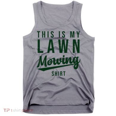 This Is My Lawn Mowing Shirt Tank Top