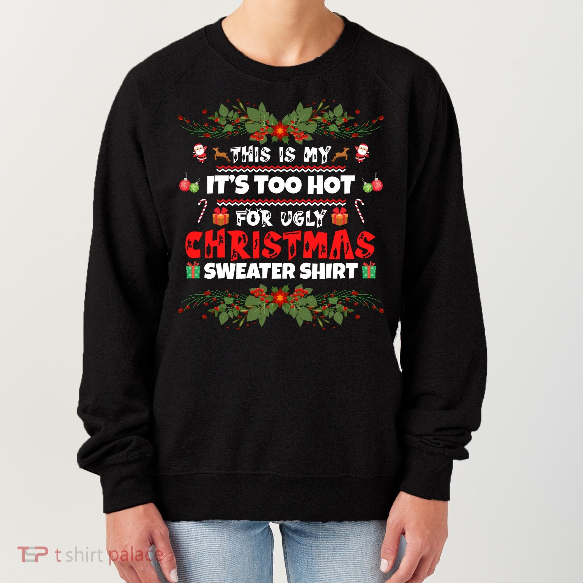 This Is My It's Too Hot For Ugly Christmas Sweater Women's Sweatshirt