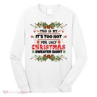 This Is My It's Too Hot For Ugly Christmas Sweater Long Sleeve Shirt thumb 0