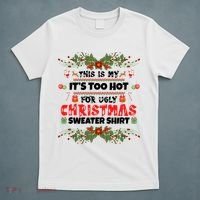 This Is My It's Too Hot For Ugly Christmas Sweater T-Shirt thumb 5